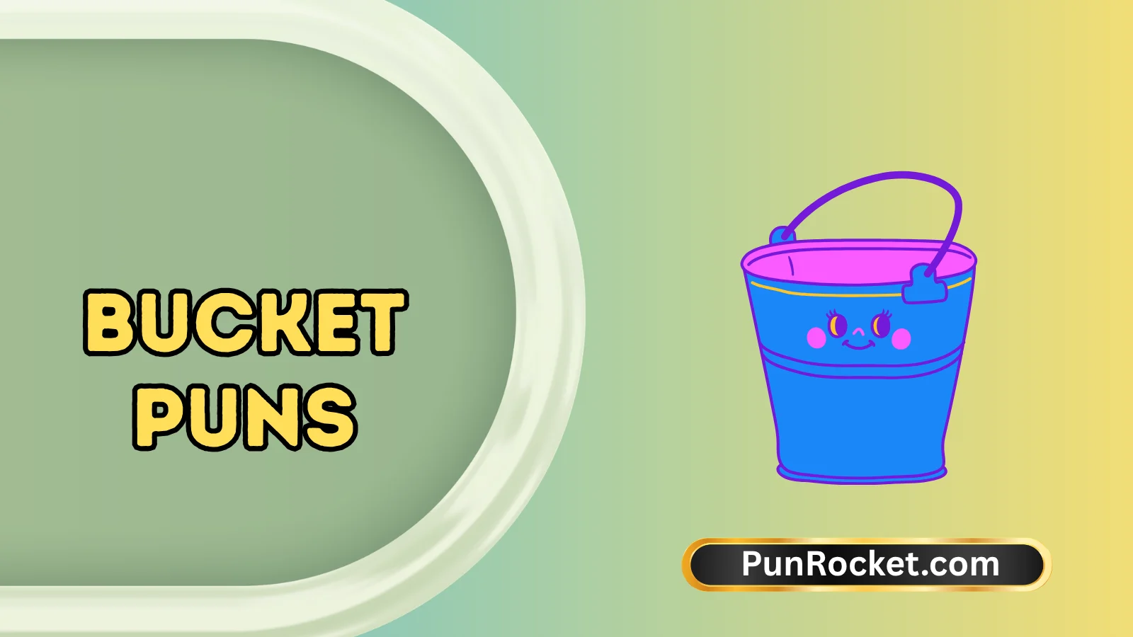 Bucket Puns